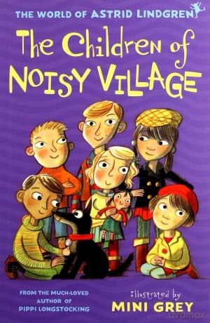 The Children of Noisy Village - Astrid Lindgren