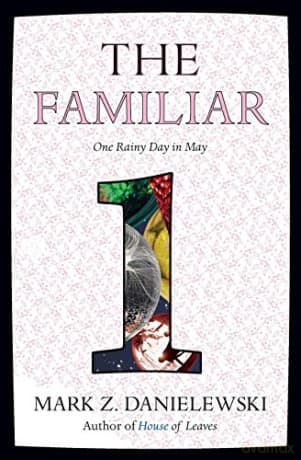 The Familiar, Volume 1: One Rainy Day in May - Mark Z. Danielewski