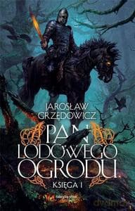 Pan Lodowego Ogrodu (Tom 1) - Jarosław Grzędowicz