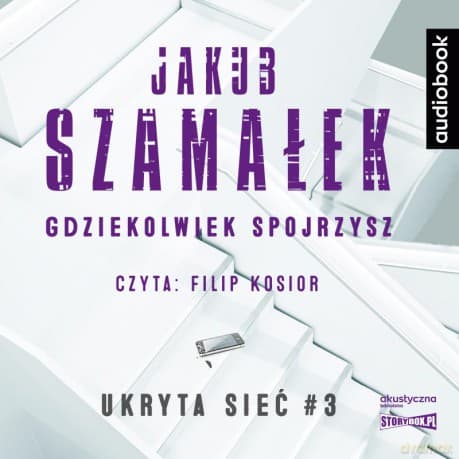 Gdziekolwiek spojrzysz. Ukryta sieć (Tom 3) - Jakub Szamałek