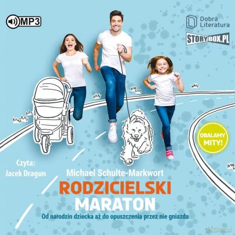 Rodzicielski maraton. Od narodzin dziecka aż do opuszczenia przez nie gniazda - Michael Schulte-Markwort