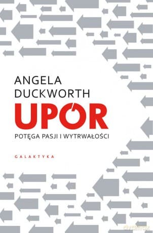 Upór. Potęga pasji i wytrwałości - Angela Duckworth