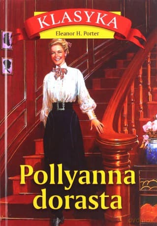 Pollyanna dorasta - Eleanor H. Porter
