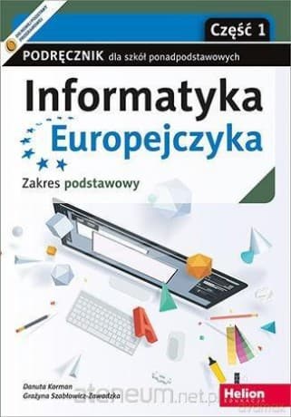 Informatyka Europejczyka LO podręcznik zakres podstawowy cz.1 - Danuta Korman, Grażyna Szabłowicz-Zawadzka