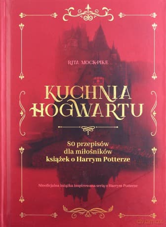 Kuchnia Hogwartu - Rita Mock Pike, Malina Drasek-Kańska