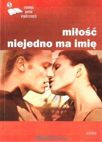 Miłość niejedno ma imię 5 Antologia poetów