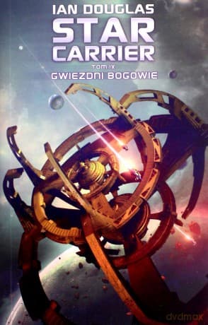 Gwiezdni bogowie. Star Carrier (Tom 9) - Ian Douglas