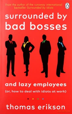 Surrounded by Bad Bosses and Lazy employees - Thomas Erikson