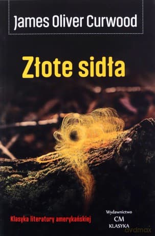 Złote sidła - James Oliver Curwood