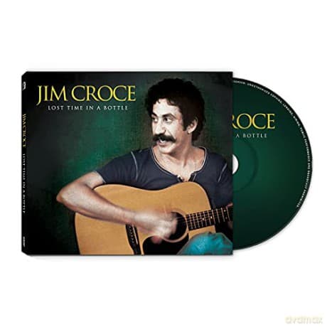 Jim Croce: Lost Time In A Bottle