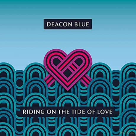 Deacon Blue: Riding On The Tide Of Love (Blue)