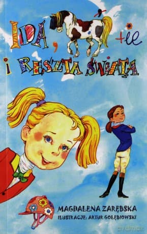 Ida, konie i reszta świata - Magdalena Zarębska, Artur Gołębiowski