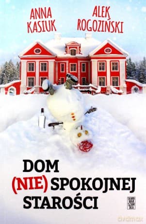 Dom (nie)spokojnej starości - Alek Rogoziński, Anna Kasiuk