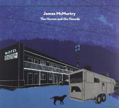 James McMurtry: The Horses And The Hounds