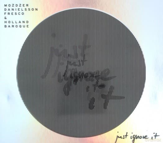 Leszek Możdżer & Lars Danielsson & Zohar Fresco & Holland Baroque Society: Just Ignore It (digipack)