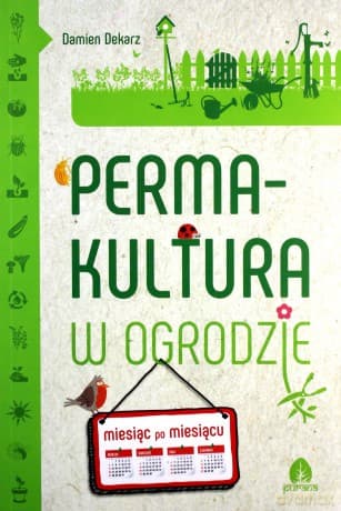 Permakultura w ogrodzie - Damien Dekarz