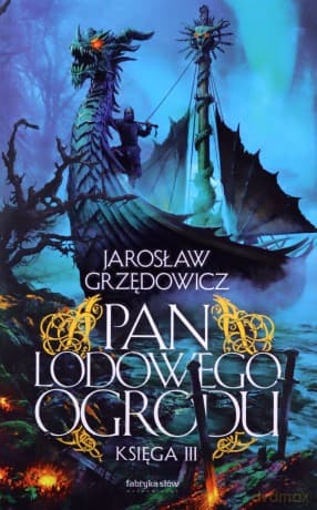 Pan Lodowego Ogrodu (Tom 3) - Jarosław Grzędowicz