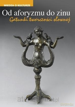 Od aforyzmu do zinu. Gatunki twórczości słownej - Grzegorz Godlewski, Marta Rakoczy, Paweł Rodak