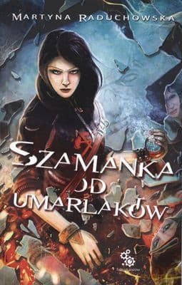 Szamanka Od Umarlaków - Martyna Raduchowska