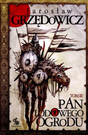 Pan Lodowego Ogrodu Tom III Wyd.2012 - Jarosław Grzędowicz