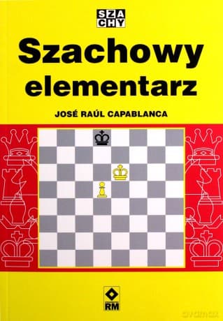 Szachowy elementarz - Jose Raul Capablanca