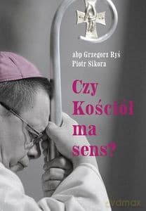 Czy Kościół ma sens? - Grzegorz Ryś