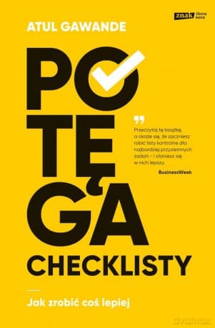 Potęga checklisty Jak zrobić coś lepiej - Atul Gawande