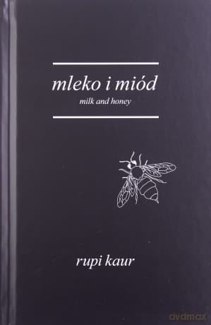 Mleko i miód. Milk and Honey - Kaur Rupi