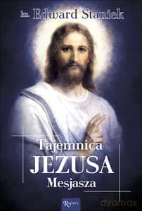 Tajemnica Jezusa Mesjasza - Edward ks. Staniek