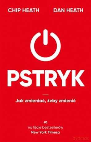 Pstryk. Jak zmieniać, żeby zmienić - Chip Heath , Dan Heath