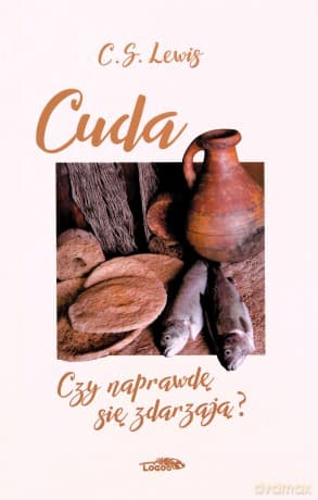 Cuda. Czy na prawdę się zdarzają? - C.S. Lewis