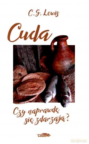 Cuda. Czy naprawdę się zdarzają? - C.S. Lewis