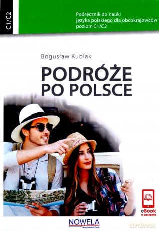 Podróże po Polsce Podręcznik do nauki j. polskiego - Bogusław Kubiak