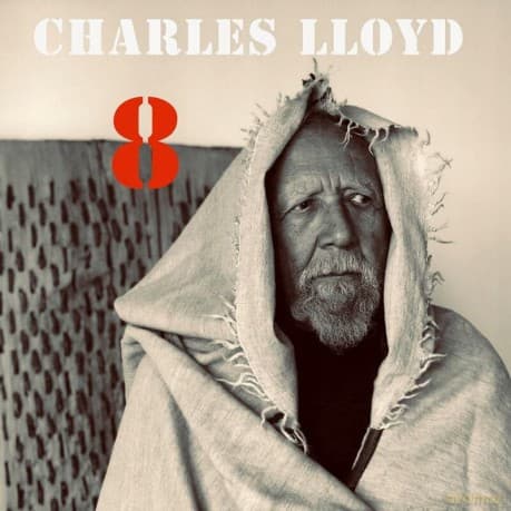 Charles Lloyd: 8 Kindred Spirits /Live From Lobero