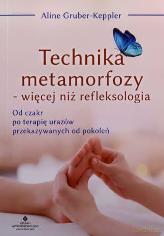 Technika metamorfozy - więcej niż refleksologia - Gruber-Keppler Aline