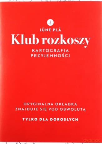 Klub rozkoszy. Kartografia przyjemności - June Pla, Andrzej Szyper
