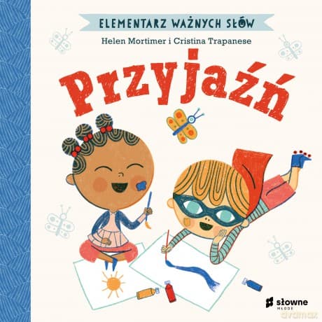 Przyjaźń. Elementarz Ważnych Słów - Helen Mortimer