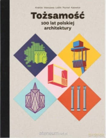 Tożsamość. 100 lat polskiej architektury - Bolesław Stelmach, Karolina Andrzejewska-Batko