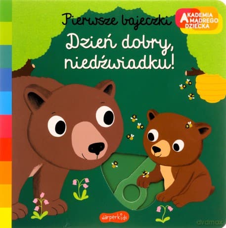 Dzień dobry, niedźwiadku! Akademia mądrego dziecka Pierwsze bajeczki - Nathalie Choux