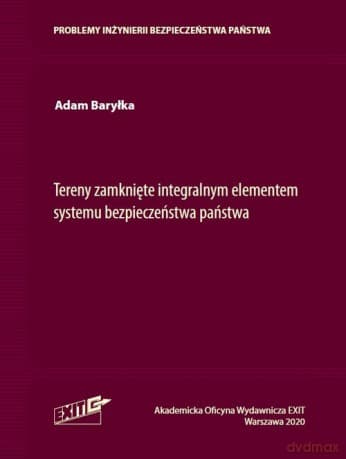 Tereny zamknięte integralnym elementem systemu bezpieczeństwa państwa - Adam Baryłka