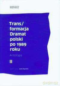 Trans/formacja Dramat polski po 1989 roku (Tom 2)