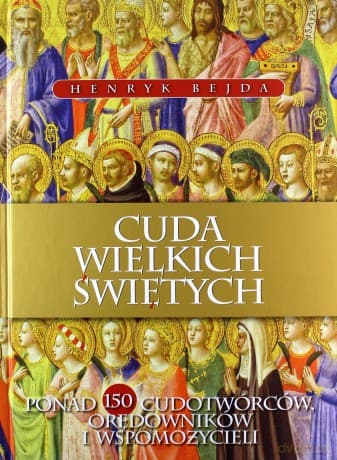 Cuda Wielkich Świętych - Henryk Bejda