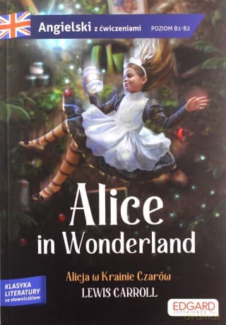 Alicja w Krainie Czarów. Alice in Wonderland. Angielski z ćwiczeniami - Lewis Carroll
