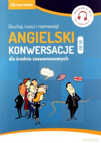 Angielski. Konwersacje dla średnio zaawansowanych. Poziom B1-B2 - Richard Brown, Carmen Vallejo, David Waddell