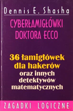 Cyberłamigłówki Doktora Ecco - Dennis E.Shasha