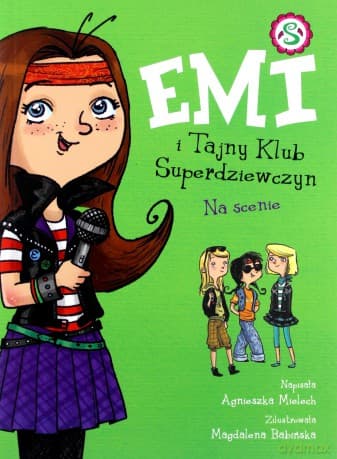 Na scenie. Emi i Tajny Klub Superdziewczyn (Tom 3) - Agnieszka Mielech