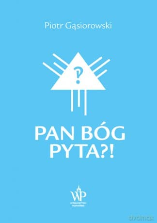 Pan Bóg pyta?! - Piotr Gąsiorowski