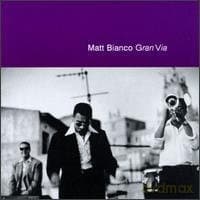 Matt Bianco: Gran Via