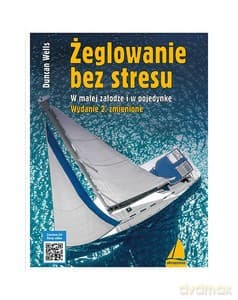 Żeglowanie bez stresu. W małej załodze i w pojedynkę - Duncan Wells