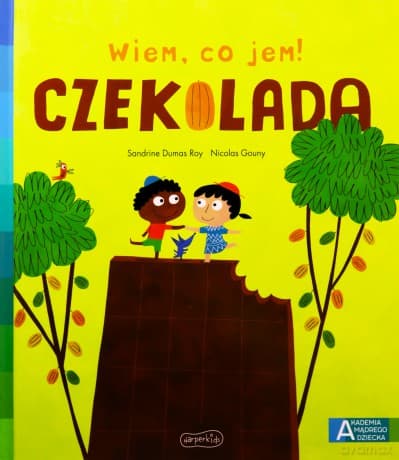 Czekolada Akademia mądrego dziecka Wiem, co jem! - Sandrine Dumas-Roy